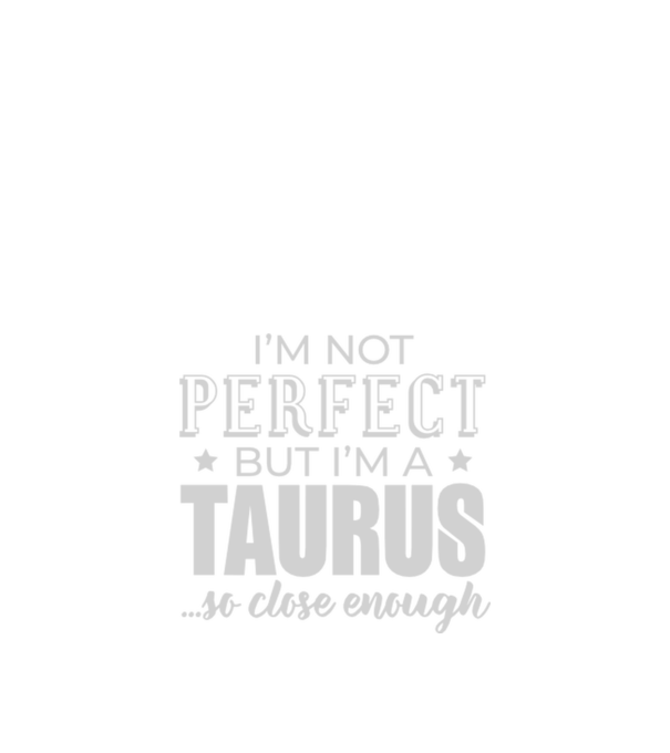 Not perfect, but TAURUS model negru pe tricou