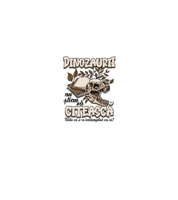 Dinozaurii nu știau să citească model alb pe tricou