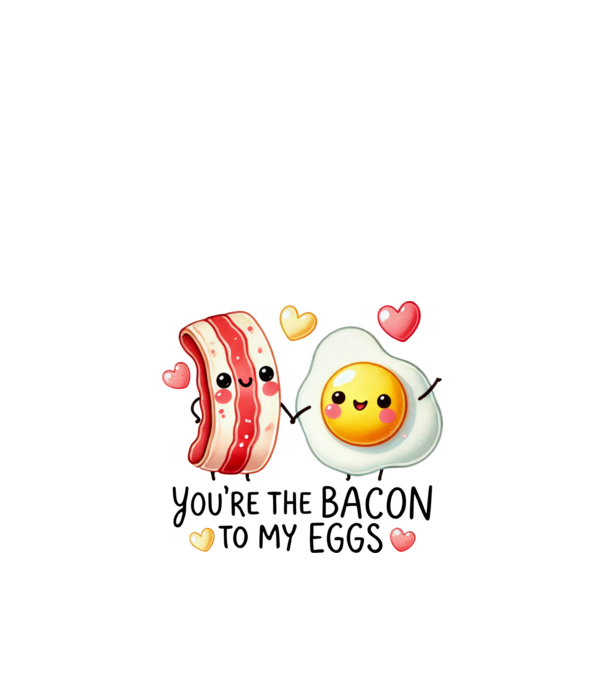 Bacon to my Eggs model alb pe tricou