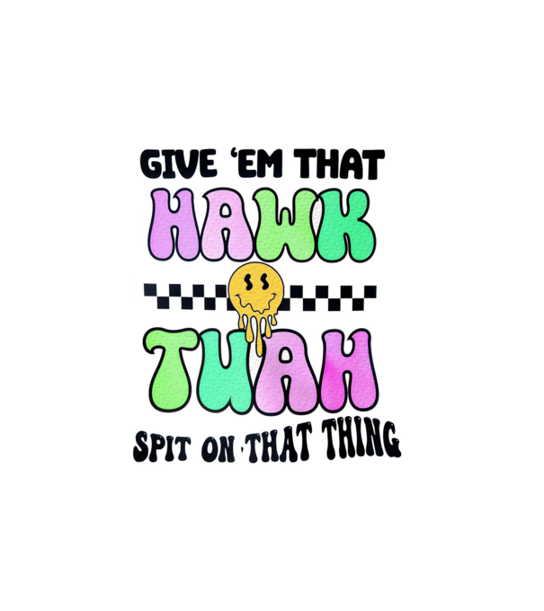 Give 'em that hawk tuah hippie trip model alb pe tricou