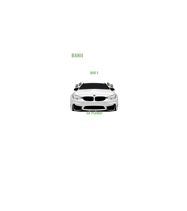 banii nu te vor face fericit, dar e mult mai bine să plângi într-un bmw model albastru jeanși pe tricou