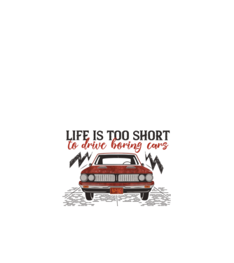 Life is too boring to drive boring cars model nisipiu pe tricou
