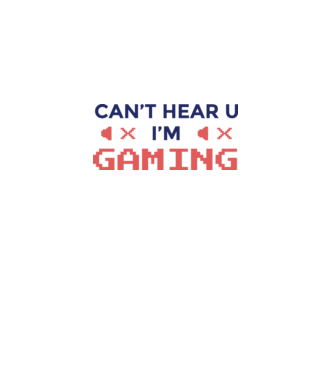 'Can''t hear U - I''m Gaming' model alb pe tricou