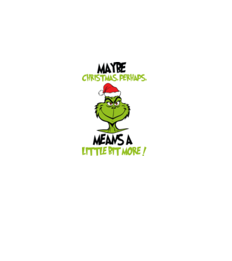 Maybe christmas - Grinch model alb pe tricou