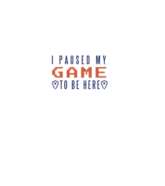 I Paused my game to be here model roz deschis pe tricou