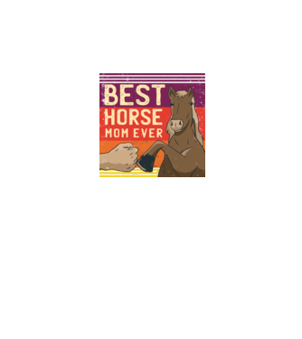 Best Horse Mom Ever - Cea mai bună mamă cu cal model negru pe tricou