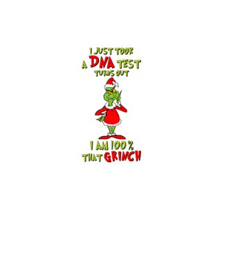 I just took a DNA test - I am Grinch model alb pe tricou