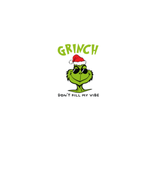 Grinch - Don't kill my vibe model verde pe tricou