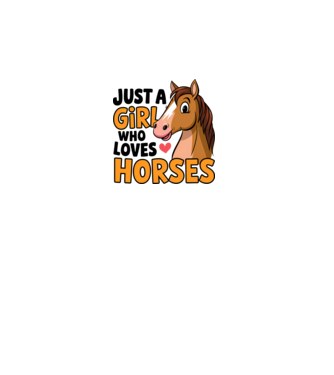 Just a girl who loves horses Alb model alb pe tricou