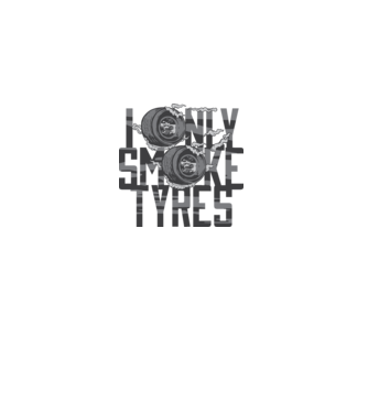 I only smoke Tyres model alb pe tricou