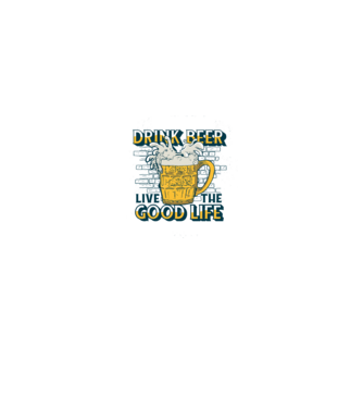 Drink Beer Live The Good Life model alb pe tricou