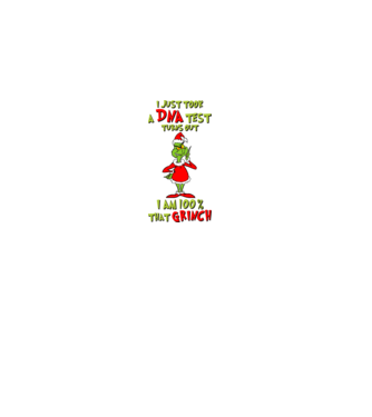 I just took a DNA test - I am Grinch model roz deschis pe tricou