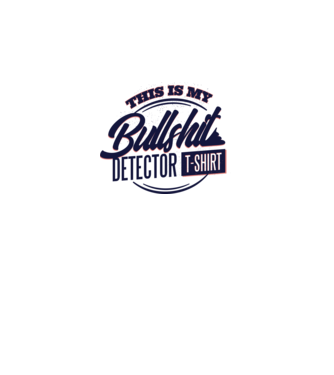 This is my Bullshit Detector T-shirt - tricoul detector de prostii model albastru jeanși pe tricou