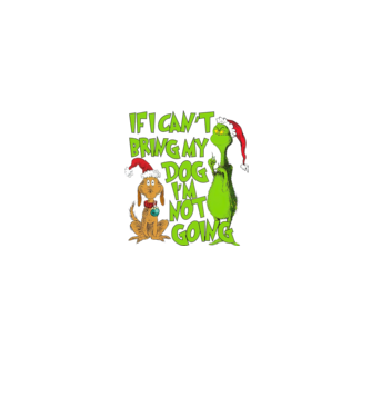 If i can't bring my dog I'm not going - Grinch model albastru jeanși pe tricou