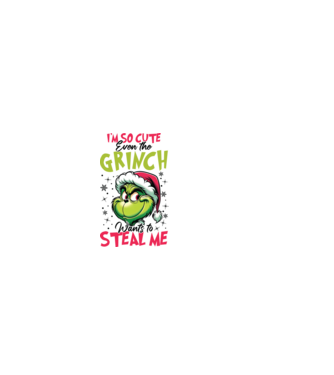 I'm so cute even the Grinch wants to steal me model alb pe tricou