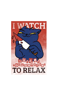 I Watch Murder Docusmentaries to Relax Cu pisică model alb pe tricou