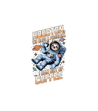 Houston we have a problem coffee model alb pe tricou