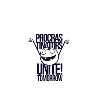 Procastrinators Unite model alb pe tricou