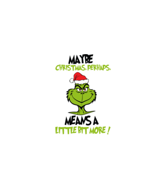 Maybe christmas - Grinch model alb pe tricou