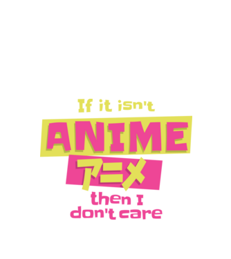 Dacă nu va fi Anime, atunci nici nu-mi pasă model negru pe tricou