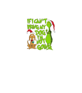 If i can't bring my dog I'm not going - Grinch model negru pe tricou