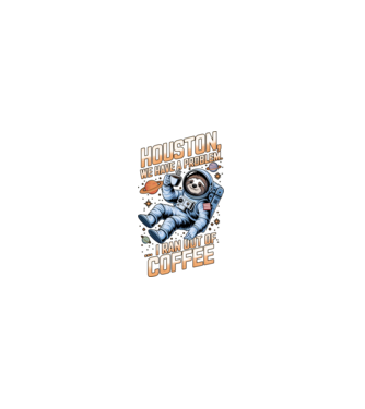 Houston we have a problem coffee model  pe tricou