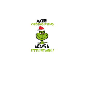 Maybe christmas - Grinch model alb/roșu pe tricou