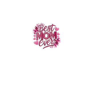 Best Mom Ever model alb pe tricou