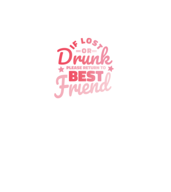 If los or drunk please return to Best Friend model turcoaz pe tricou
