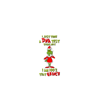 I just took a DNA test - I am Grinch model nisipiu pe tricou