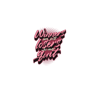 Winners are just losers who never quit model alb pe tricou