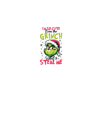 I'm so cute even the Grinch wants to steal me model alb pe tricou