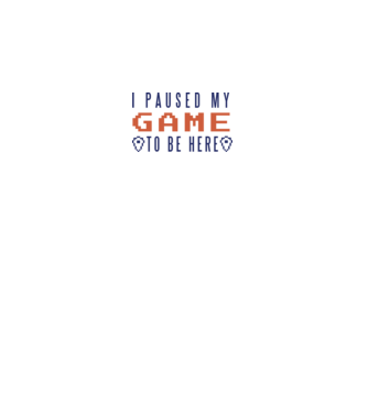 I Paused my game to be here model alb pe tricou