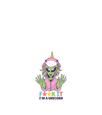 'Fuck it i''m a Unicorn vicces Alien Unikornis' model nisipiu pe tricou