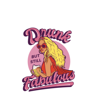 Drunk but still Fabulous model alb pe tricou