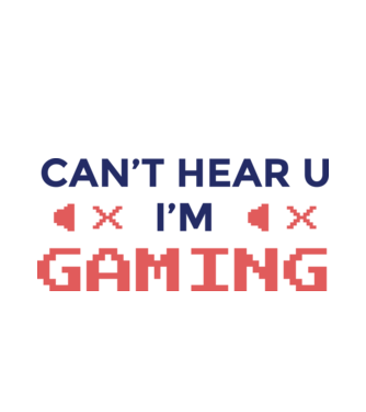 'Can''t hear U - I''m Gaming' model alb pe tricou