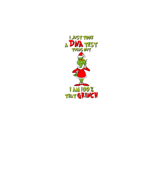 I just took a DNA test - I am Grinch model alb pe tricou