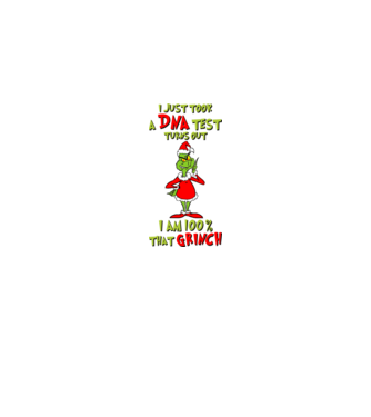 I just took a DNA test - I am Grinch model alb pe tricou
