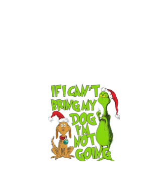 If i can't bring my dog I'm not going - Grinch model negru pe tricou