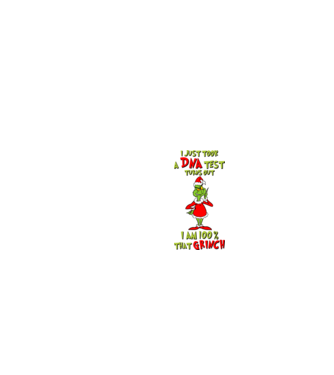 I just took a DNA test - I am Grinch model alb pe tricou