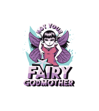 Not Your Fairy Godmother model alb pe tricou