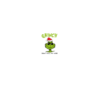 Grinch - Don't kill my vibe model verde pe tricou