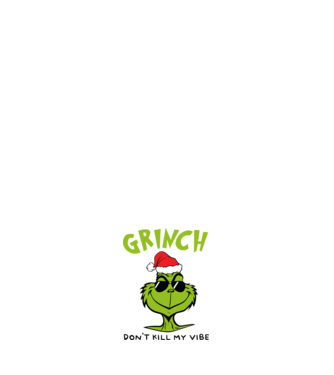 Grinch - Don't kill my vibe model alb pe tricou