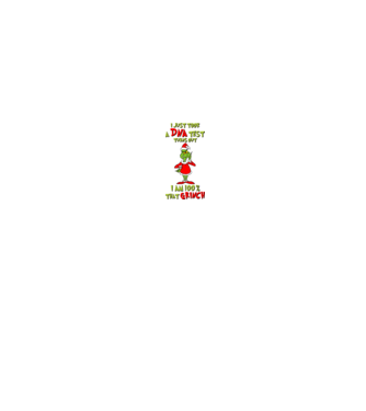 I just took a DNA test - I am Grinch model alb pe tricou