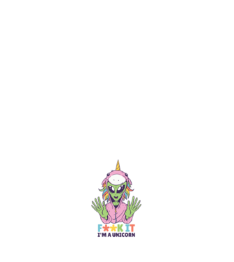 'Fuck it i''m a Unicorn vicces Alien Unikornis' model negru pe tricou