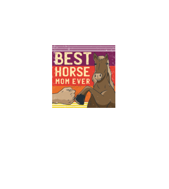 Best Horse Mom Ever - Cea mai bună mamă cu cal model negru pe tricou