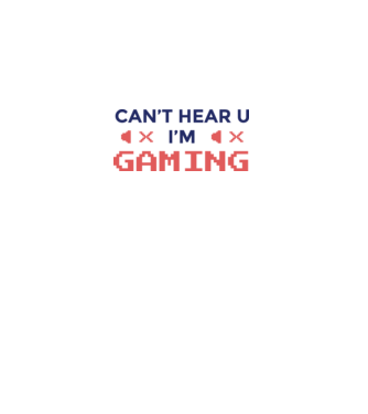'Can''t hear U - I''m Gaming' model alb pe tricou