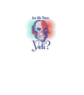 Are we there Yeti model alb pe tricou