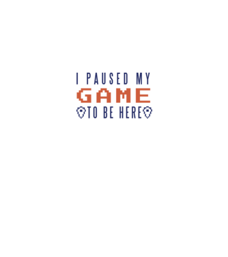 I Paused my game to be here model alb pe tricou