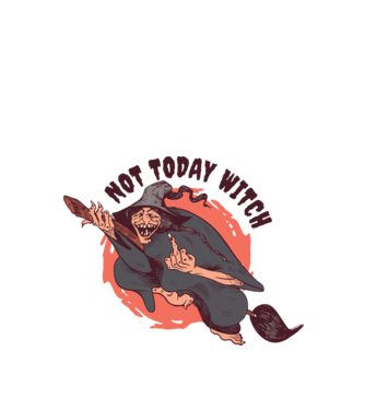 Not today witch model alb pe tricou